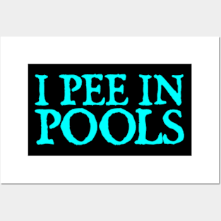 I Pee In Pools Posters and Art